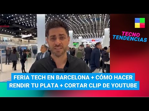 MWC: Feria tech Barcelona + Cómo hacer rendir tu $ - #TecnoTendencias | Programa completo (03/02/24)