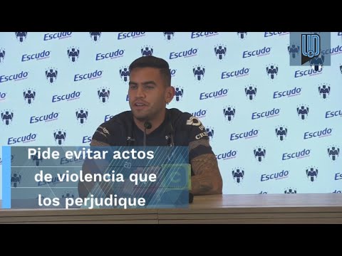 Pide Sebastián Vegas evitar actos de violencia en el estadio de Monterrey