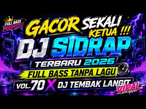 GACOR SEKALI KETUA !!! DJ SIDRAP TERBARU 2026 FULL BASS TANPA LAGU VOL. 70 X DJ TEMBAK LANGIT VIRAL