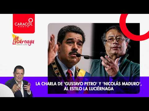 La charla de 'Gustavo Petro' y 'Nicolás Maduro', al estilo La Luciérnaga | Caracol Radio