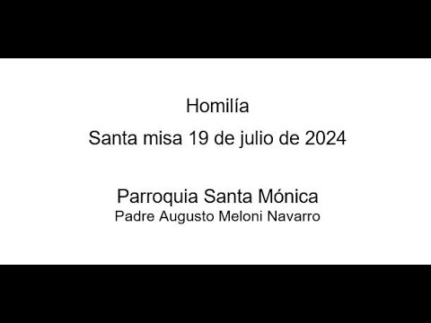 Homilía extraída de la Misa del 19 de julio del 2024