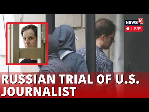 Russia News LIVE | Russia Puts US Journo Evan Gershkovich On Trial Live | WSJ | US News | N18G