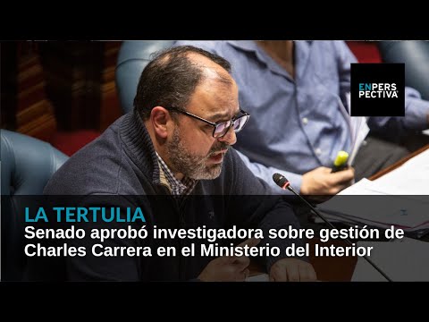 Senado aprobó investigadora sobre gestión de Charles Carrera en el Ministerio del Interior