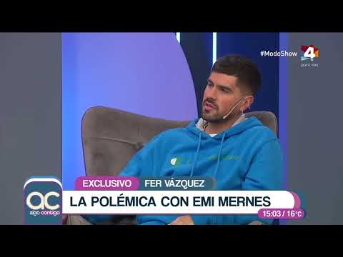 Algo Contigo - Fer Vázquez habló sobre Emi Mernes: Estoy feliz por ella