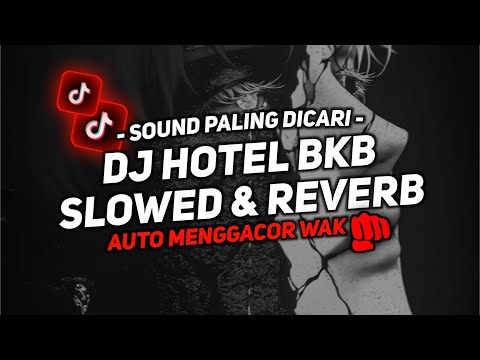 DJ HOTEL ROOM BKB SLOWED REVERB TREND FYP FULL BASS KANE VIRAL TIKTOK TERBARU 2025