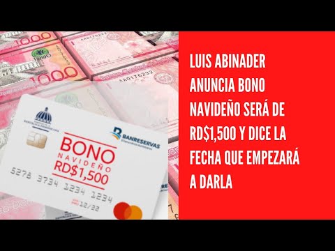 Luis Abinader anuncia bono navideño será de RD$1,500 y dice la fecha que empezará a darla