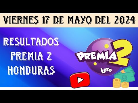 RESULTADOS PREMIA 2 HONDURAS DEL VIERNES 17 DE MAYO DEL 2024