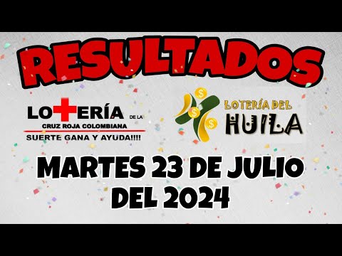 RESULTADOS SORTEOS CRUZ ROJA  COLOMBIANA Y DEL HUILA DEL MARTES 23 DE JULIO DEL 2024