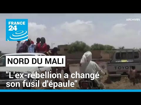 Nord du Mali : l'ex-rébellion a changé son fusil d'épaule • FRANCE 24
