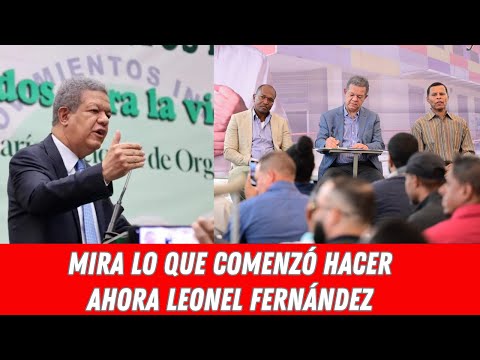 MIRA LO QUE COMENZÓ HACER AHORA LEONEL FERNÁNDEZ