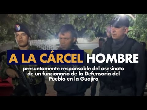 A la cárcel hombre presuntamente responsable del asesinato de funcionario de Defensoría del Pueblo