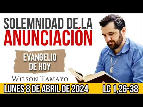 Evangelio de hoy LUNES 8 de Abril (Lc 1,26-38) | Wilson Tamayo | Tres Mensajes