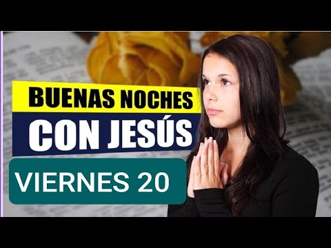 BUENAS NOCHES CON JESÚS.  VIERNES 20 DE SEPTIEMBRE 2024.