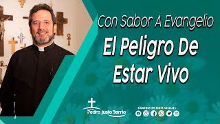 El Peligro De Estar Vivo - Padre Pedro Justo Berrío