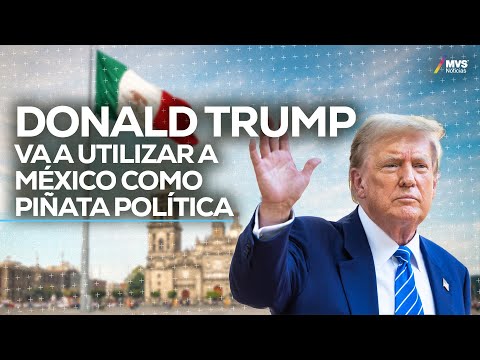 DONALD TRUMP, estos son LOS RIESGOS QUE REPRESENTA el candidato para México