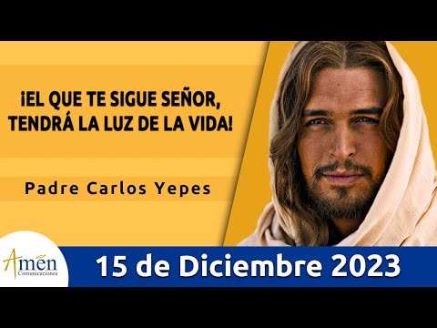 Evangelio De Hoy Viernes 15 Diciembre 2023 l Padre Carlos Yepes l Biblia l Mateo 11,16-19 l Católica