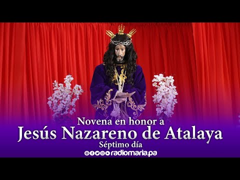 Novena a Jesús Nazareno de Atalaya - Séptimo Día