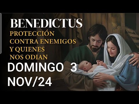 ORACIÓN DEL BENEDICTUS EN LA MAÑANA.  DOMINGO 3 DE NOVIEMBRE DE 2024