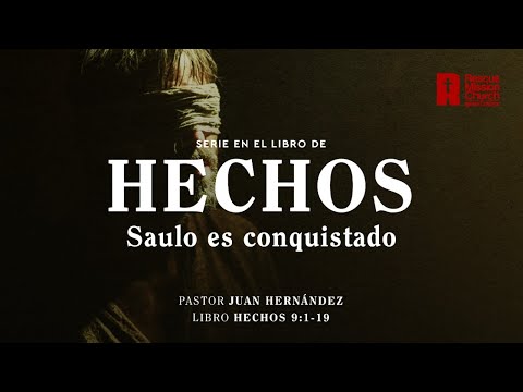 Saulo es conquistado |  Hechos 9:1-10  | Pastor Juan Hernándéz