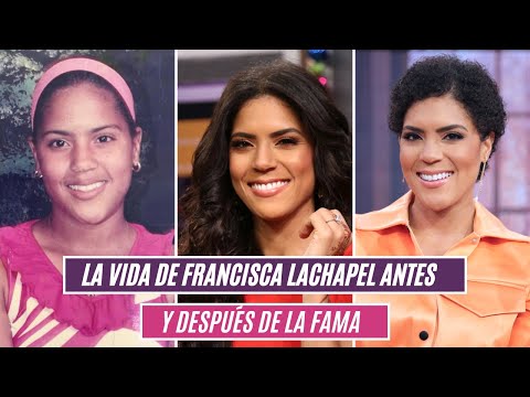 La vida de Francisca Lachapel antes y después de la fama