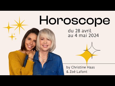 Horoscope du 28 avril au 4 mai 2024  par Christine Haas & Zoé Lafont