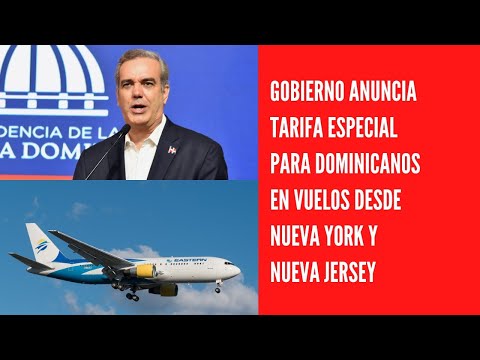 Gobierno anuncia tarifa especial para dominicanos en vuelos desde Nueva York y Nueva Jersey