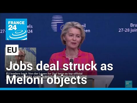 EU summit strikes deal on top job despite Meloni's objections • FRANCE 24 English