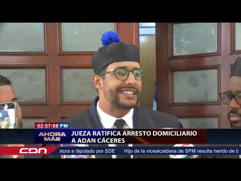 Jueza ratifica arresto domiciliario de Adan Cáceres