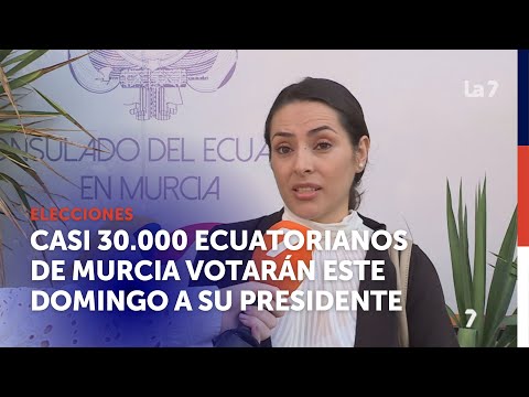 Casi 30.000 ecuatorianos de Murcia votarán este domingo a su nuevo presidente | La 7