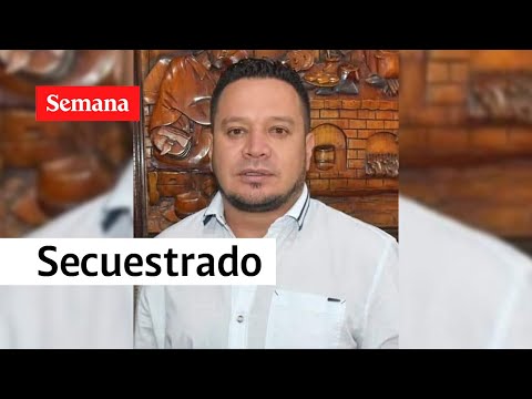 Alcalde de El Charco renunció a su esquema de seguridad antes de ser secuestrado | Semana Noticias