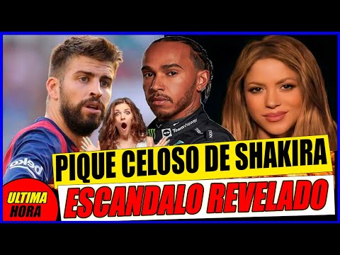 ESCANDALO Nuevo Amor de SHAKIRA, Lewis Hamilton, PIQUE No lo puede Creer