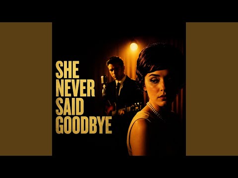 she never said goodbye
