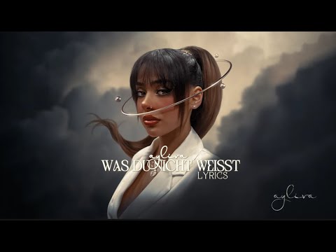 ayliva-was du nicht weisst (lyrics)