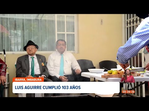 Luis Heriberto Aguirre celebra sus 103 años junto a su familia en Ibarra