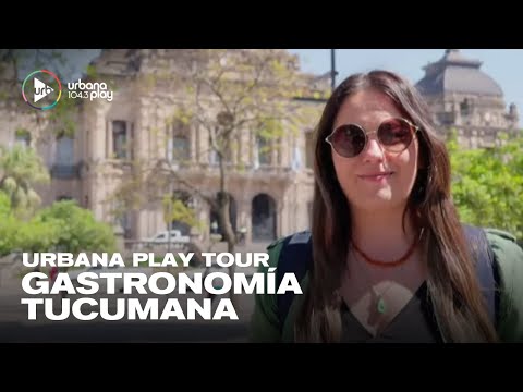 Urbana Play Tour con Sol Rosales: Lo más rico de Tucumán