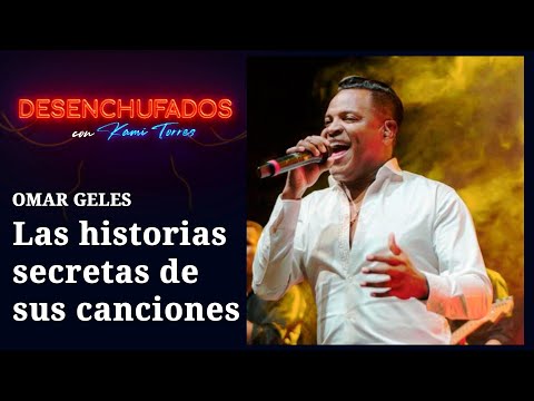 Omar Geles y las historias secretas de sus canciones