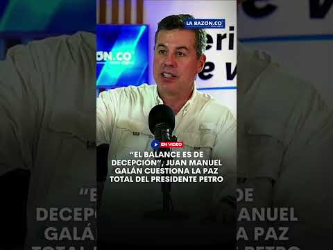 “El balance es de decepción”, Juan Manuel Galán cuestiona la paz total del presidente Petro