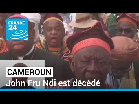 Cameroun : John Fru Ndi, opposant historique à Paul Biya, est décédé • FRANCE 24