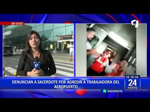 24 horas Línea aérea denuncia ante la policía a sacerdote por agredir a trabajadora