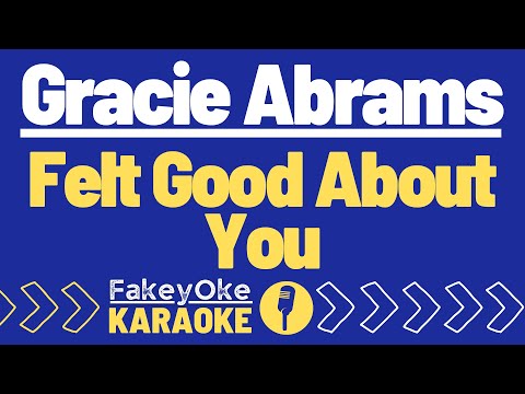 Gracie Abrams - Felt Good About You [Karaoke]