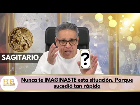 SAGITARIO: Nunca te IMAGINASTE esta situación. Porque sucedió tan rápido