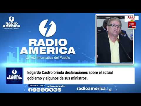 Edgardo Castro brinda declaraciones sobre el actual gobierno / Radio América