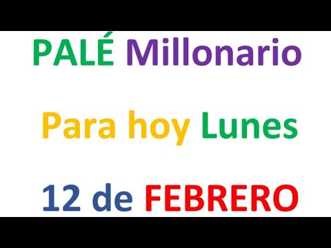 PALÉ Millonario para hoy Lunes 12 de FEBRERO, EL CAMPEÓN DE LOS NÚMEROS