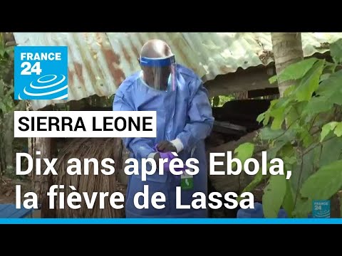 Dix ans après Ebola, la Sierra Leone combat la fièvre mortelle de Lassa • FRANCE 24