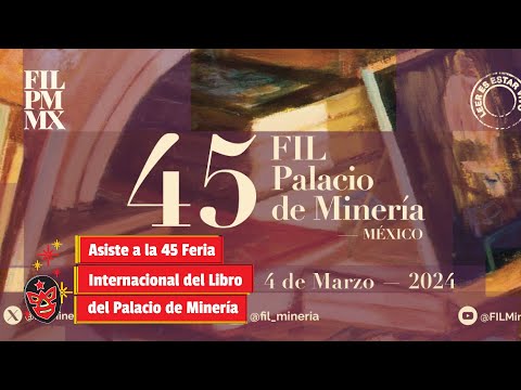 Asiste a la 45 Feria Internacional del Libro del Palacio de Minería