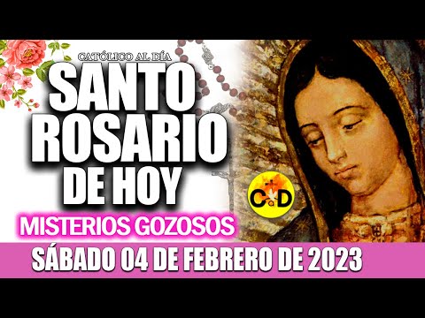 EL SANTO ROSARIO DE HOY SÁBADO 04 DE FEBRERO de 2023 MISTERIOS GOZOSOS EL SANTO ROSARIO MARIA