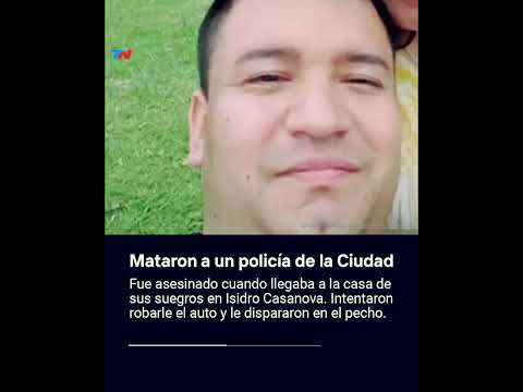 MATARON A UN POLICÍA DE LA CIUDAD I Fue asesinado cuando llegaba a la casa de sus suegros
