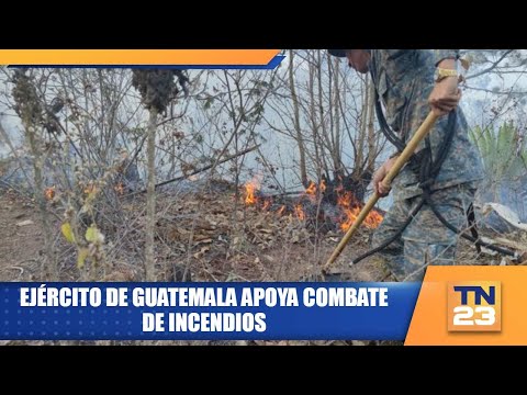 Ejército de Guatemala apoya combate de incendios