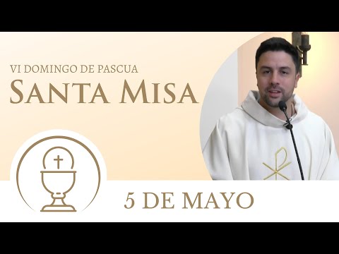 Santa Misa de hoy domingo 5 de mayo 2024 | VI Domingo de Pascua