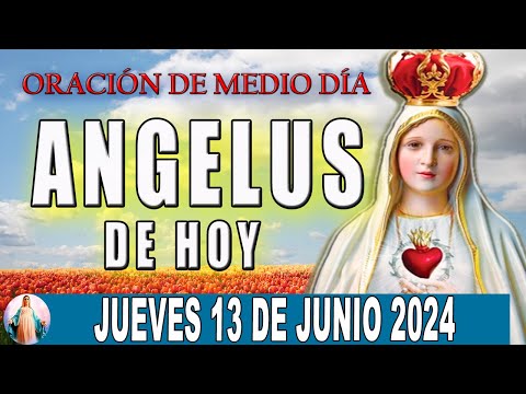 El Angelus de hoy Jueves 13 de Junio De 2024  Oraciones A María Santísima